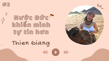 Nước Đức khiến mình tự tin hơn - Podcast #2 - Cuộc sống DU HỌC ĐỨC
