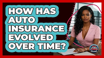 How Has Auto Insurance Evolved Over Time? - Auto Coverage Explained
