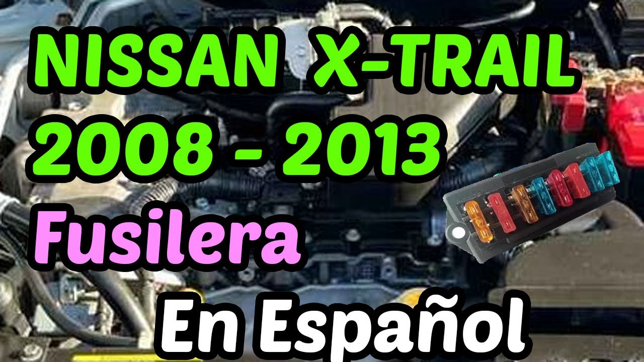 diagrama-de-fusibles-nissan-x-trail-2008-2013-en-espa-ol-youtube