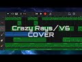 [DTM][COVER] Crazy Rays - V6 - [Garage Band][耳コピ]