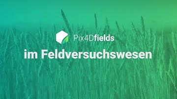 Pix4D - Pix4Dfields im Feldversuchswesen