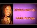 EL GRAN AMOR DE ADELA NORIEGA