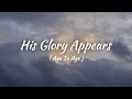 His Glory Appears (Age To Age)