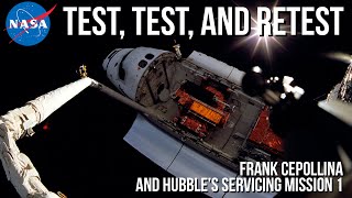 Test, Test, And Retest – Hubble’s Servicing Mission 1 (Frank Cepollina)