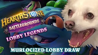 Lobby Legends Lobby Draw: Murlocized