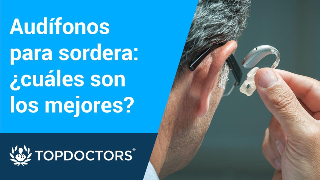 Audífonos para sordera: ¿cuáles son los mejores? - Dra. Patricia Montes 