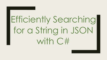 Efficiently Searching for a String in JSON with C#