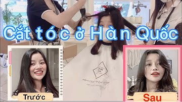 CẮT TÓC Ở HÀN QUỐC | Haircut in Korea | Cắt Tóc Kiểu LAYER Hót Nhất Hàn Quốc |한국에서 머리를 자르기