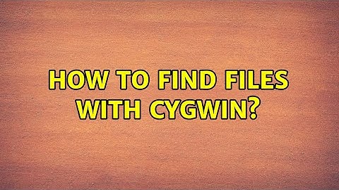 How to find files with cygwin? (2 Solutions!!)