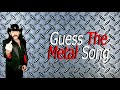 Guess The Metal Song! Ultimate Metal Music Quiz 2019 (25 songs)