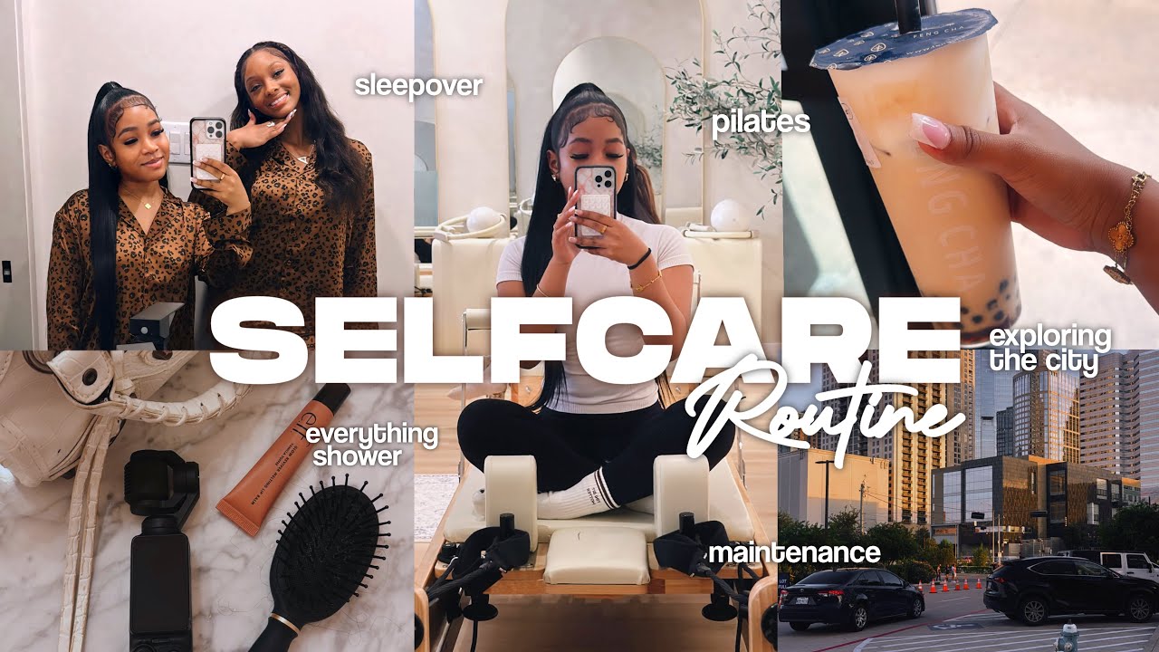 SELF CARE ROUTINE | sleepover, pilates, everything shower, weekly reset, hair appt ft. @FashionNova 