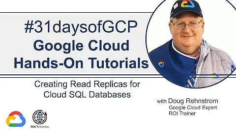 40. Creating Read Replicas for Cloud SQL Databases | Google Quick Tutorials