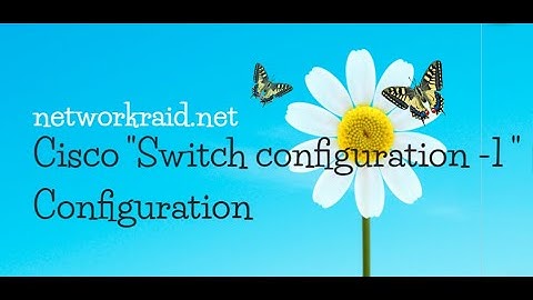 Cisco Switch Configuration   Part 1
