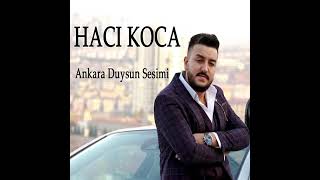 Hacı Koca - Ankara Duysun Sesimi Resimi