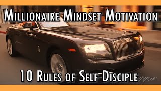 Millionaire Mindset Motivation - 10 Rules of Self Discipline