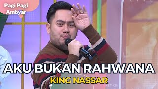 Aku Bukan Rahwana | King Nassar | PAGI PAGI AMBYAR (28/11/22)