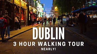 [Full 4k Video] Dublin 3 Hour walking Tour Yikes! Ireland well nearly 3 hours lol