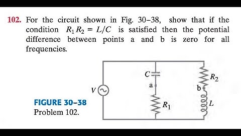 For the circuit shown in Fig. 38 , show that if the condition is satisfied then the potential differ