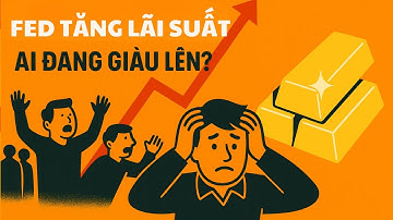 Lãi Suất FED Leo Thang: Cửa Sổ Vàng Cho Ai Biết Gom Tài Sản | Học Cách Làm Giàu