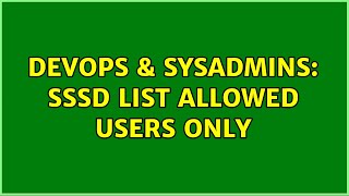 DevOps & SysAdmins: SSSD list allowed users only Wealth