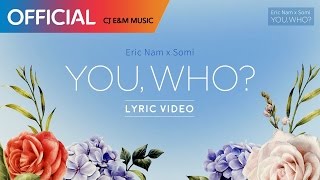 에릭남X소미 (Eric Nam X Somi) - 유후 (You, Who?) LYRIC VIDEO