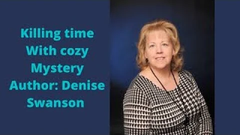 Killing time with Cozy Mystery Author: Denise Swan...