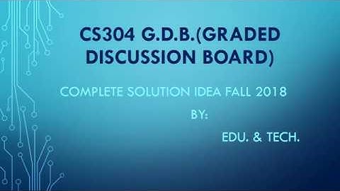 CS304 GDB SOLUTION IDEA SEMESTER FALL 2018