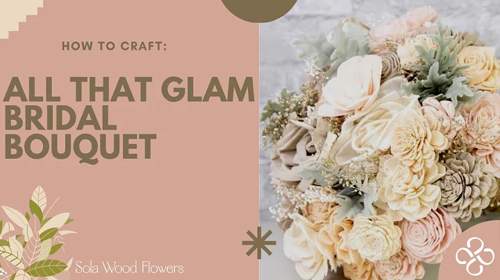 All That Glam - Sola Wood Flowers Bridal Bouquet Tutorial