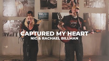 Captured My Heart by Nic & Rachael Billman