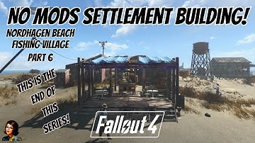 Creating A Fishing Village At Nordhagen Beach In Fallout 4 - No Mods Settlement Building! - Part 6
