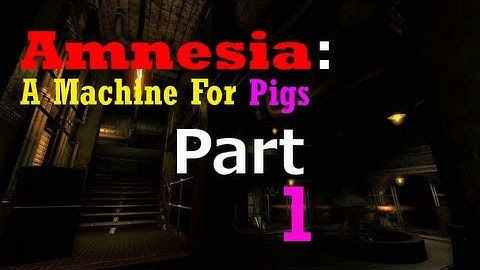 Amnesia: A Machine For Pigs - Part 1 - Creepy Children!