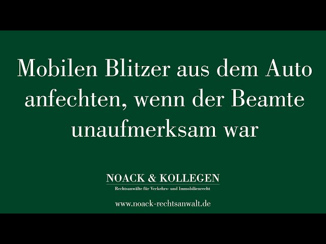 Mobilen Blitzer und Messfehler aus dem Auto anfechten, wenn der Beamte unaufmerksam war