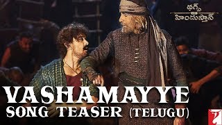 Telugu(తెలుగు):Vashamayye Song Teaser | Thugs Of Hindostan |Amitabh, Aamir| Ajay-Atul, Divya, Nakash