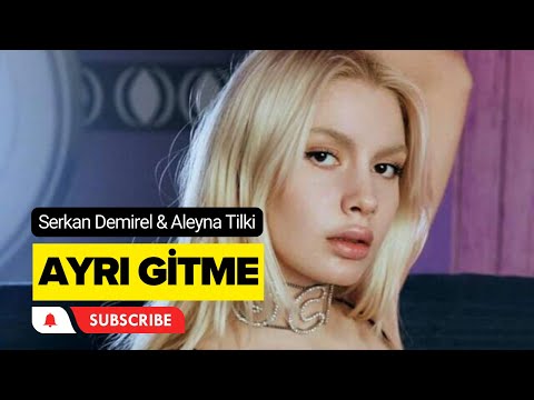 Serkan Demirel & Aleyna Tilki - Ayrı Gitme (Deep House)