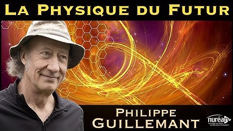 « La Physique du Futur » avec Philippe Guillemant