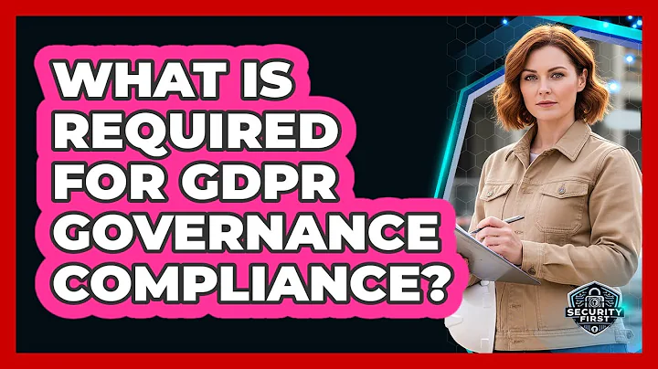 What Is Required For GDPR Governance Compliance?