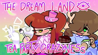 • Tea Party Crazyness 🫖 | The Dream Land 2 •