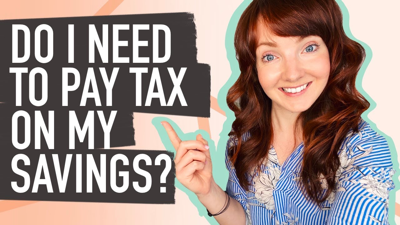 do-i-need-to-pay-tax-on-my-savings-youtube