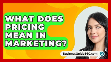What Does Pricing Mean In Marketing? - BusinessGuide360.com
