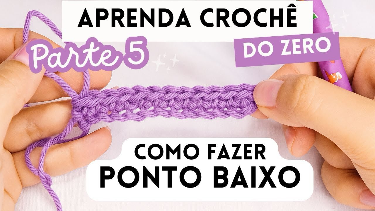 Como Fazer PONTO BAIXO no Crochê - Passo a Passo para Iniciantes (Muito Fácil!) 🌷/ Parte 5