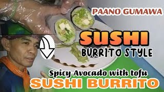 PAANO GUMAWA SUSHI BURRITO STYLE | Tasty Spicy Sushi Burrito Recipe