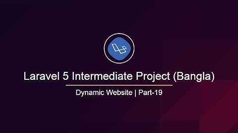 Laravel Intermediate Project in Bangla Part-19 | Retouch and refactoring user and admin panel