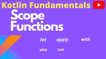 Kotlin Scope Functions and differences : let,apply,run,with,also