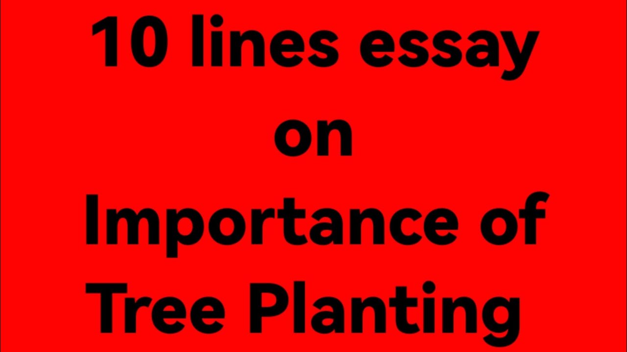 10 lines essay on importance of tree planting/essay on importance of