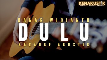 dulu - danar widianto (akustik karaoke)