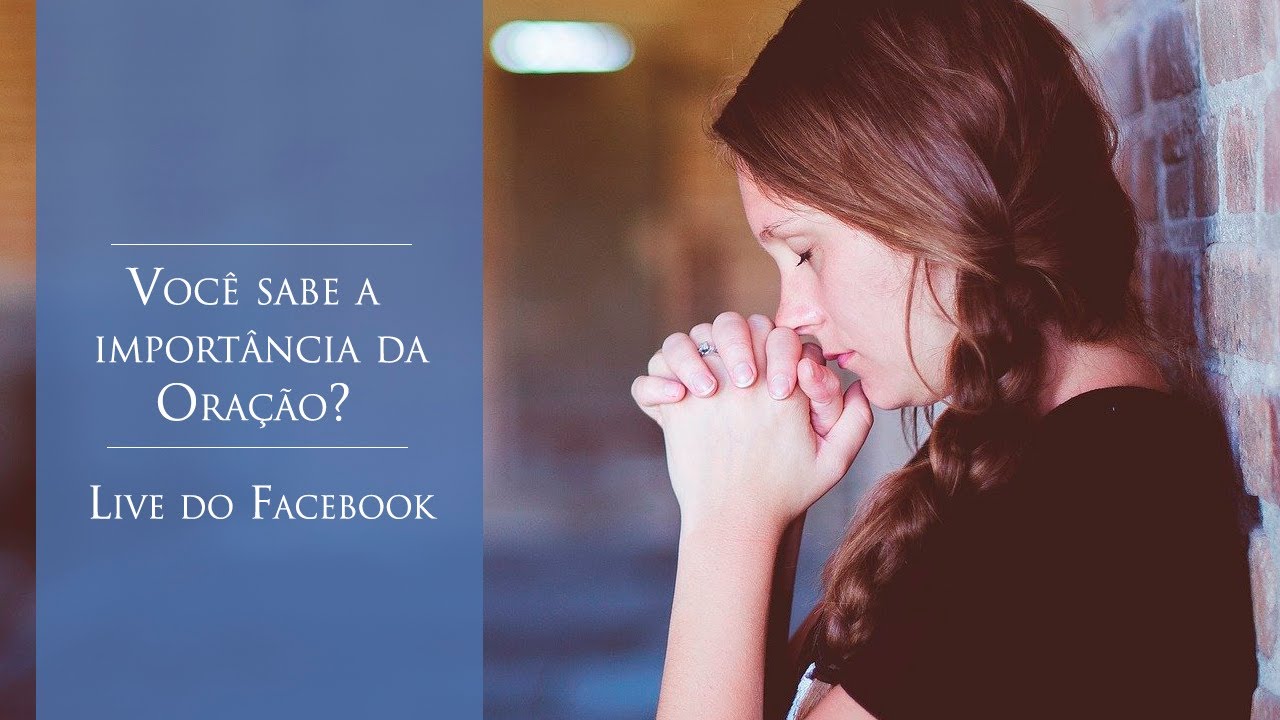Você sabe a importância da Oração? YouTube Você sabe a importância da Oração? YouTube
