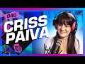 CRISS PAIVA - Inteligência Ltda. Podcast #040