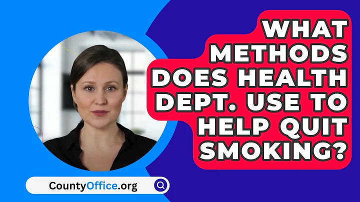 What Methods Does Health Dept. Use to Help Quit Smoking? - CountyOffice.org
