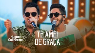 Video thumbnail of "Hugo e Guilherme - TE AMEI DE GRAÇA - DVD No Pelo em Campo Grande"