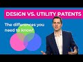 Design vs. Utility Patent: What are the Differences? (Everything you need to know...)